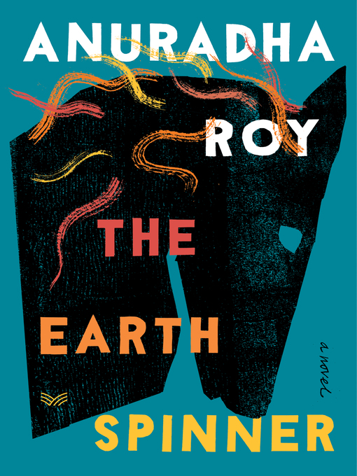 Title details for The Earthspinner by Anuradha Roy - Wait list
